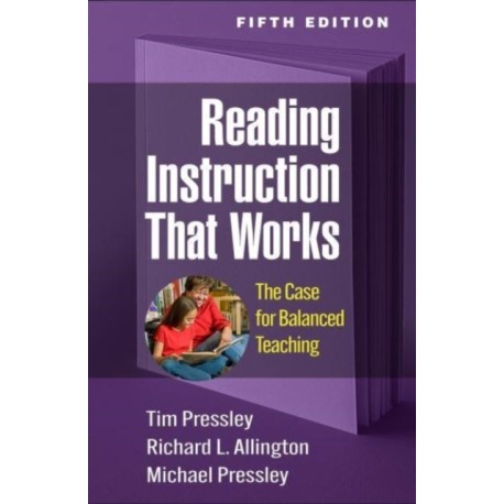 Reading Instruction That Works, Fifth Edition: The Case for Balanced Teaching