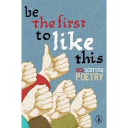 Be the First to Like This: New Scottish Poetry