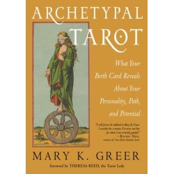 Archetypal Tarot: What Your Birth Card Reveals About Your Personality, Your Path, and Your Potential