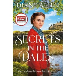 Secrets in the Dales: A Heartfelt Novel about Family, Love and Loyalty in the Second World War