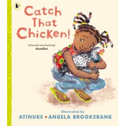 Catch That Chicken!: From the multi-award-winning creators of BABY GOES TO MARKET, for ages 3, 4, 5, 6