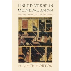 Linked Verse in Medieval Japan: History, Commentary, Performance