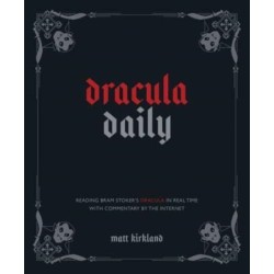 Dracula Daily: Reading Bram Stoker's Dracula in Real Time With Commentary by the Internet