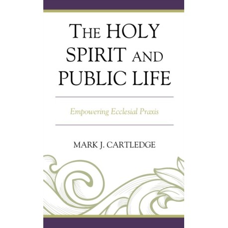 The Holy Spirit and Public Life: Empowering Ecclesial Praxis