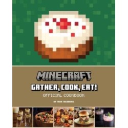 Minecraft: Gather, Cook, Eat! Official Cookbook