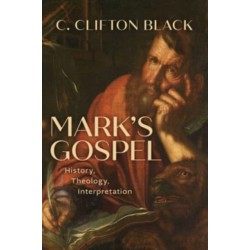 Mark's Gospel: History, Theology, Interpretation