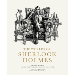 The Worlds of Sherlock Holmes: The Inspiration Behind the World's Greatest Detective