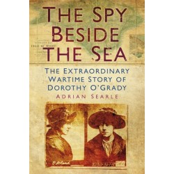 The Spy Beside the Sea: The Extraordinary Wartime Story of Dorothy O'Grady