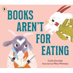 Books Aren't for Eating: A hilarious and heart-warming book for new readers (and goat lovers!) who are discovering a love for reading, libraries and bookshops, for ages 3, 4, 5, 6