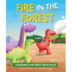 A Dinosaur Story: Fire in the Forest: A Dinosaur Story about Being Polite