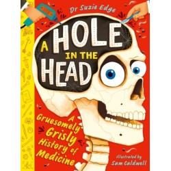 A Hole in the Head: A gruesomely grisly history of medical firsts