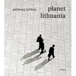 Antanas Sutkus: Planet Lithuania (Revised edition)