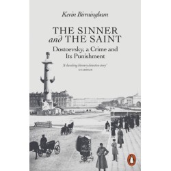 The Sinner and the Saint: Dostoevsky, a Crime and Its Punishment