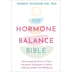 The Hormone Balance Bible: Harnessing the Power of Your Hormonal Archetype to Unlock Lifelong Health and Wellbeing