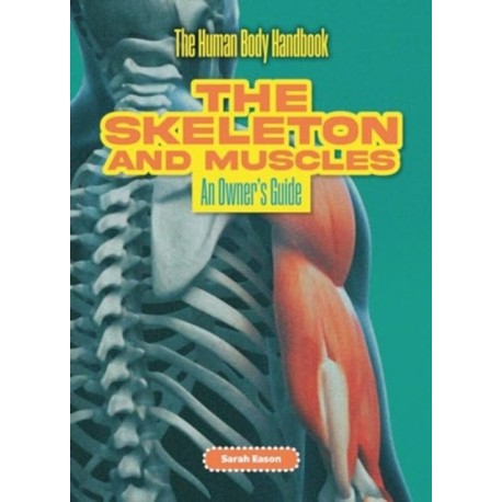 The Skeleton and Muscles: An Owner's Guide