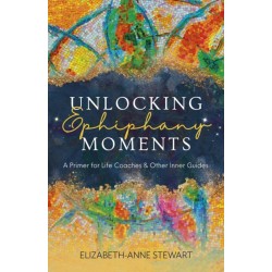 Unlocking Epiphany Moments: A Primer for Life Coaches and Other Inner Guides