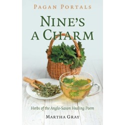 Pagan Portals - Nine's a Charm: Herbs of the Anglo-Saxon Healing Poem