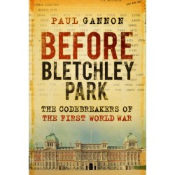 Before Bletchley Park: The Codebreakers of the First World War