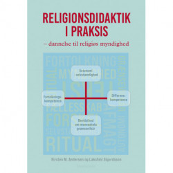 Religionsdidaktik i praksis: Dannelse til religiøs myndighed