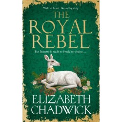 The Royal Rebel: from the much-loved author of historical fiction comes a tale of royalty, rivalry and resilience