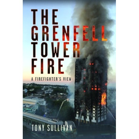 The Grenfell Tower Fire: A Firefighter's View