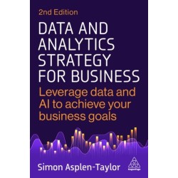 Data and Analytics Strategy for Business: Leverage Data and AI to Achieve Your Business Goals