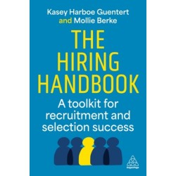 The Hiring Handbook: A Toolkit for Recruitment, Assessment, and Selection Success