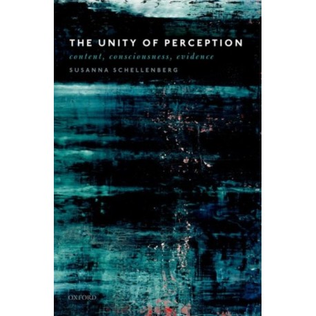 The Unity of Perception: Content, Consciousness, Evidence