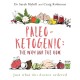 Paleo-Ketogenic: The Why and the How: Just what this doctor ordered