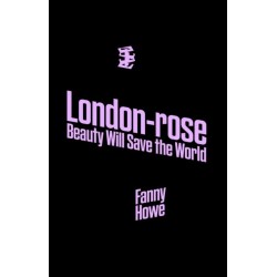 London-Rose - Beauty Will Save the World