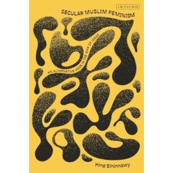 Secular Muslim Feminism: An Alternative Voice in the War of Ideas