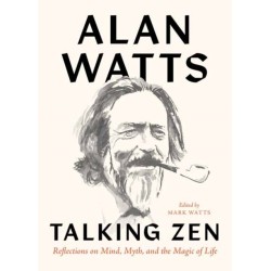 Talking Zen: Reflections on Mind, Myth, and the Magic of Life