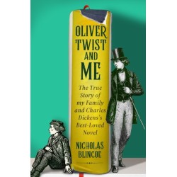 Oliver Twist & Me: The True Story of my Family and Charles Dickens's best-loved novel