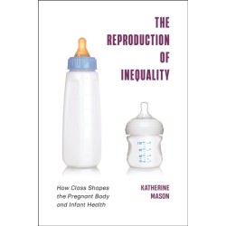 The Reproduction of Inequality: How Class Shapes the Pregnant Body and Infant Health