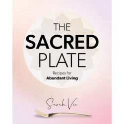 The Sacred Plate: Recipes for Abundant Living