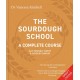 The Sourdough School: Proven: A Complete Course for Baking Bread that Benefits your Health