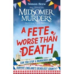 Could You Survive Midsomer? – A Fete Worse than Death: An Official Midsomer Murders Interactive Novel