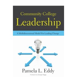 Community College Leadership: A Multidimensional Model for Leading Change