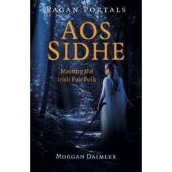 Pagan Portals - Aos Sidhe: Meeting the Irish Fair Folk