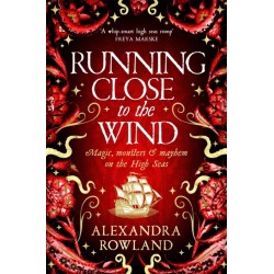Running Close to the Wind: A queer pirate fantasy adventure full of magic and mayhem