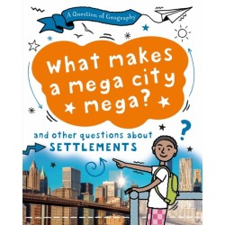A Question of Geography: What Makes a Mega City Mega?: and other questions about settlements