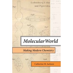 Molecular World: Making Modern Chemistry