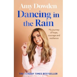 Dancing in the Rain: My story of hope, courage and resilience