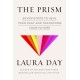 The Prism: Seven Steps to Heal Your Past and Transform Your Future