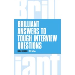 Brilliant Answers to Tough Interview Questions: Brilliant Answers to Tough Interview Questions