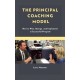 The Principal Coaching Model: How to Plan, Design, and Implement a Successful Program