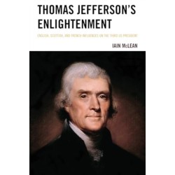 Thomas Jefferson's Enlightenment: English, Scottish and French Influences on the Third US President