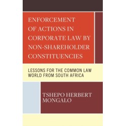 Enforcement of Actions in Corporate Law by Non-Shareholder Constituencies: Lessons for the Common Law World from South Africa