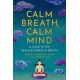 Calm Breath, Calm Mind: A Guide to the Healing Power of Breath
