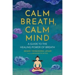 Calm Breath, Calm Mind: A Guide to the Healing Power of Breath